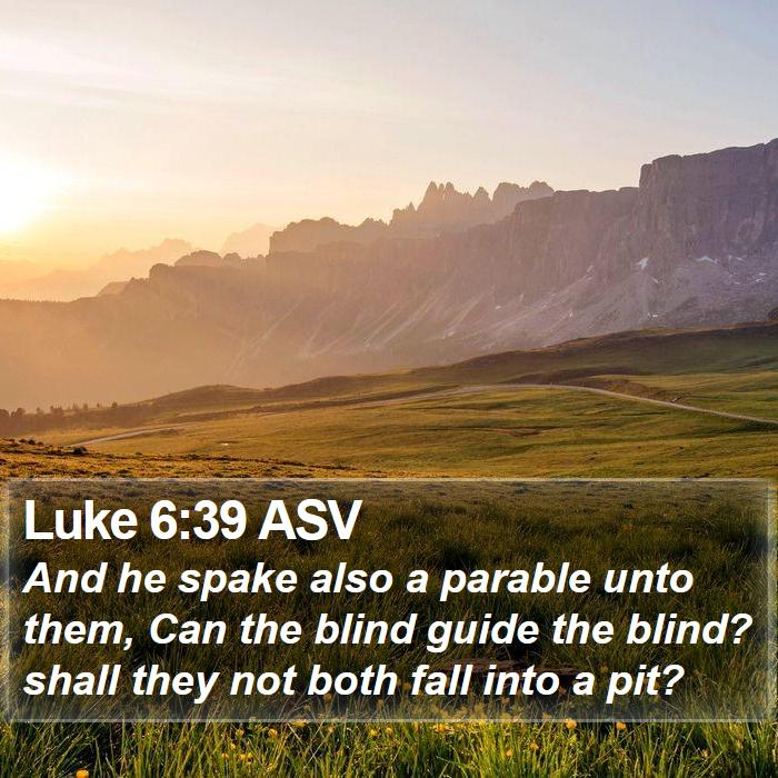 Luke 6:39 ASV Bible Study