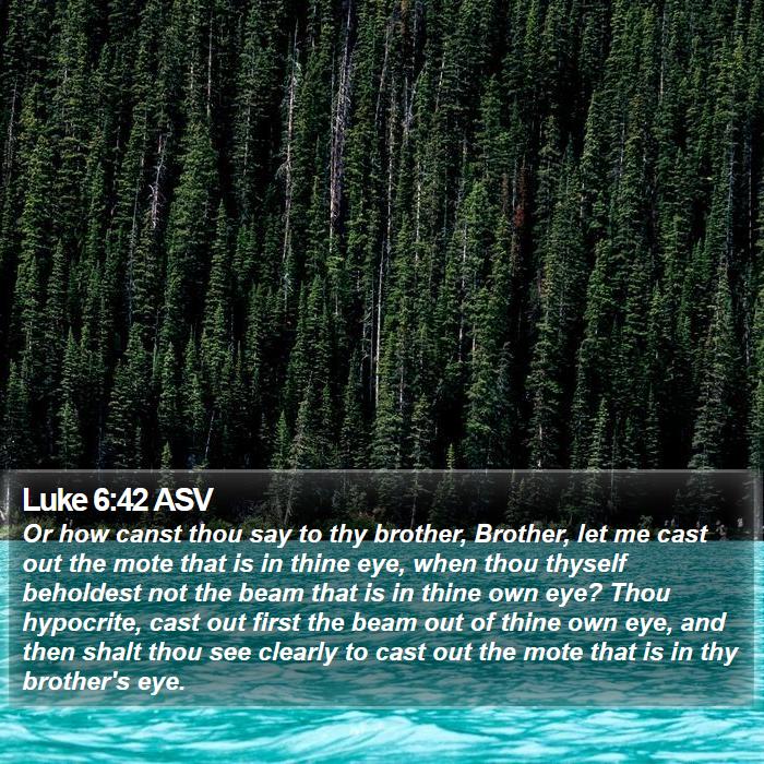 Luke 6:42 ASV Bible Study