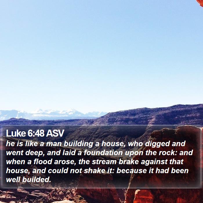 Luke 6:48 ASV Bible Study