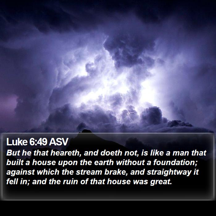 Luke 6:49 ASV Bible Study