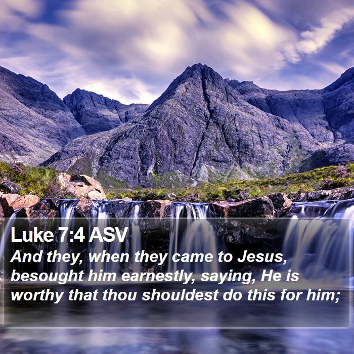 Luke 7:4 ASV Bible Study