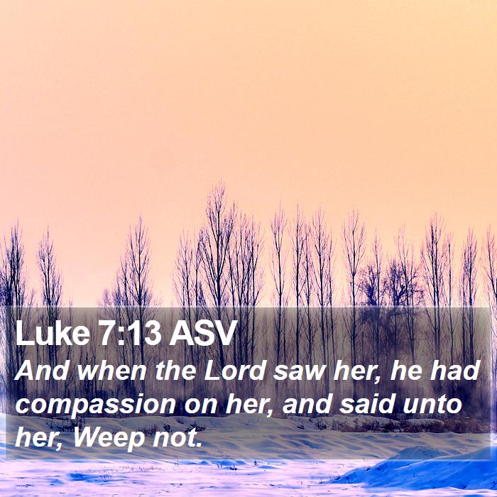 Luke 7:13 ASV Bible Study