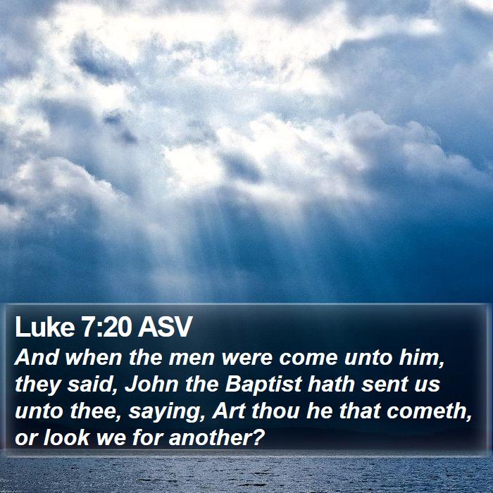 Luke 7:20 ASV Bible Study