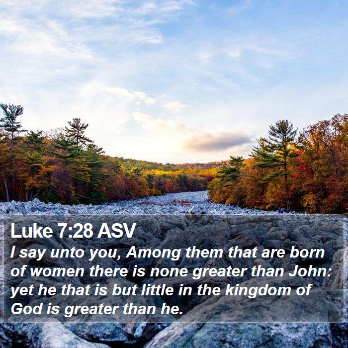 Luke 7:28 ASV Bible Study