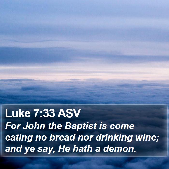 Luke 7:33 ASV Bible Study