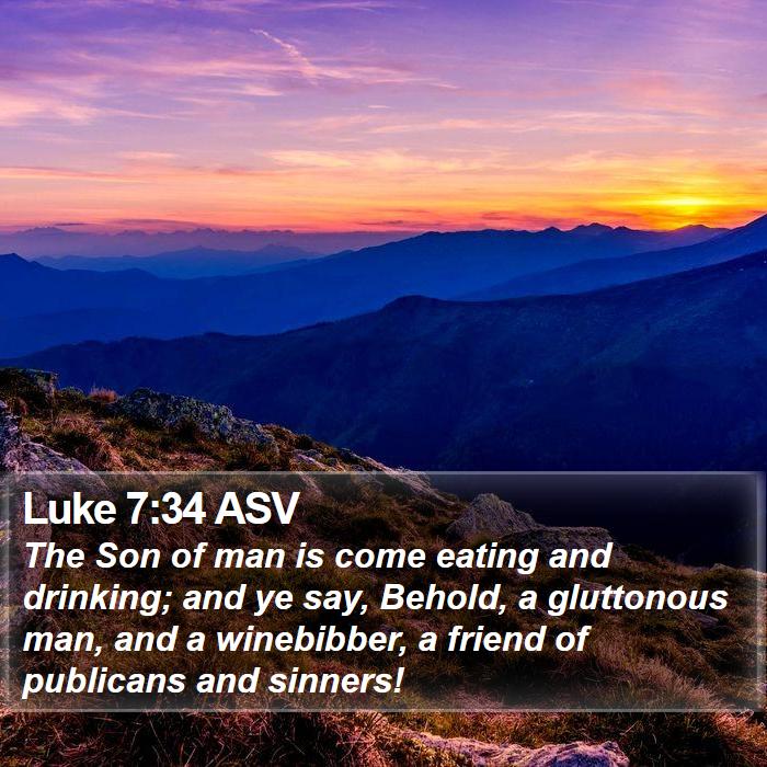 Luke 7:34 ASV Bible Study