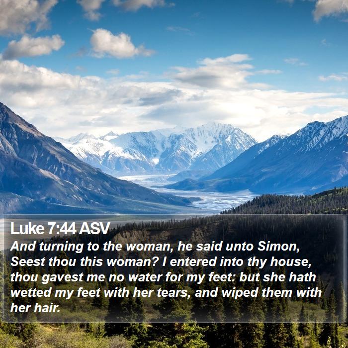 Luke 7:44 ASV Bible Study