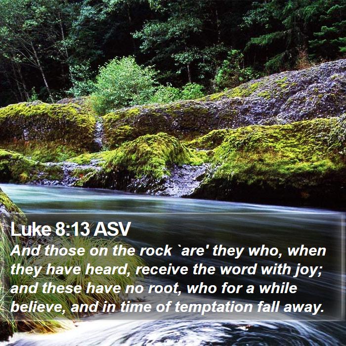 Luke 8:13 ASV Bible Study