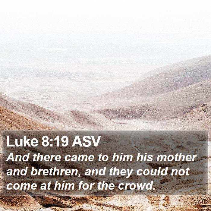 Luke 8:19 ASV Bible Study