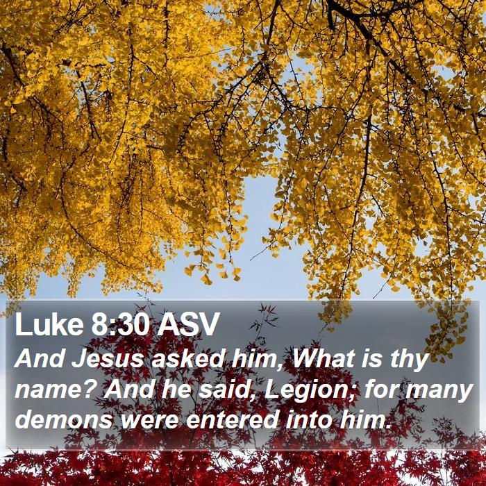 Luke 8:30 ASV Bible Study