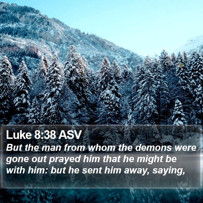 Luke 8:38 ASV Bible Study