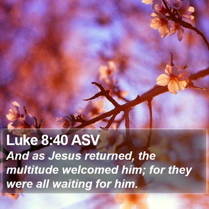 Luke 8:40 ASV Bible Study