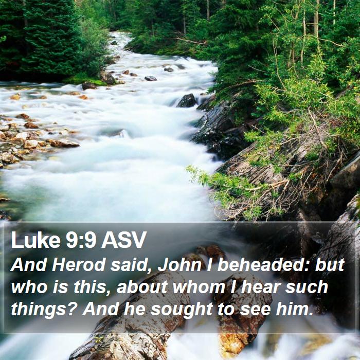 Luke 9:9 ASV Bible Study