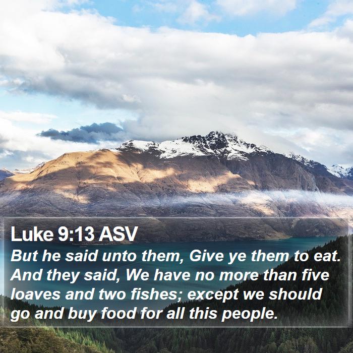 Luke 9:13 ASV Bible Study