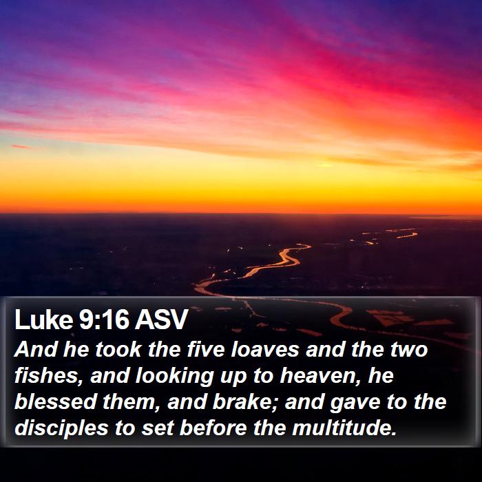 Luke 9:16 ASV Bible Study