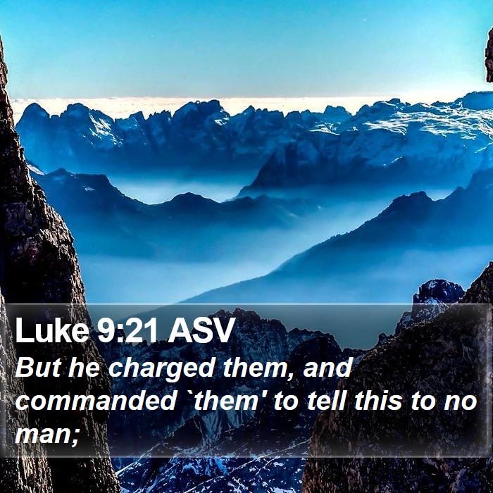 Luke 9:21 ASV Bible Study