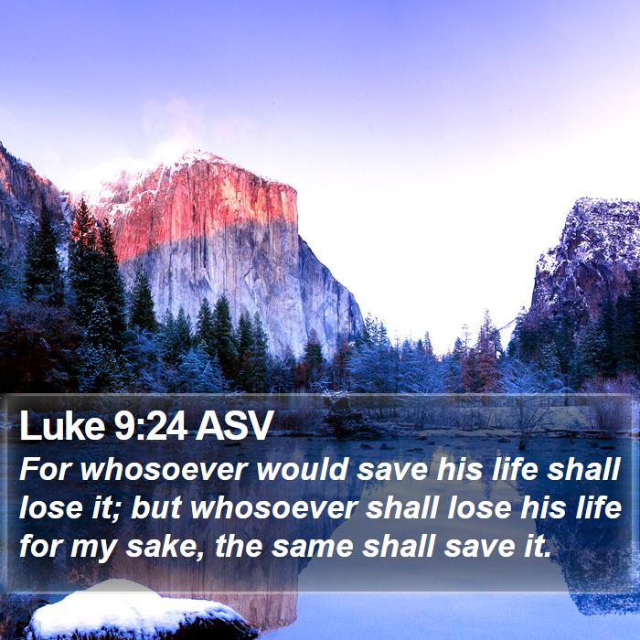 Luke 9:24 ASV Bible Study