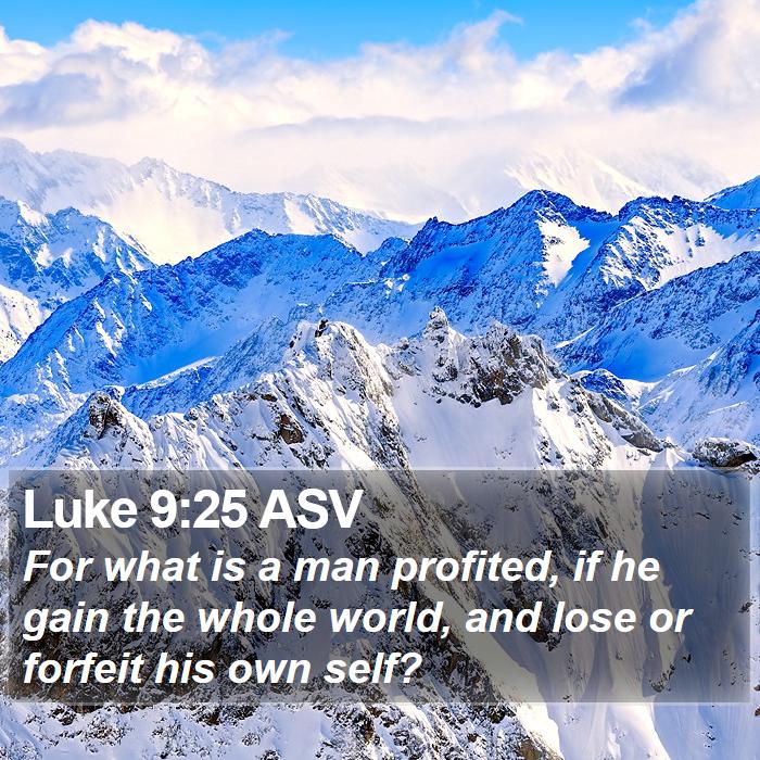 Luke 9:25 ASV Bible Study