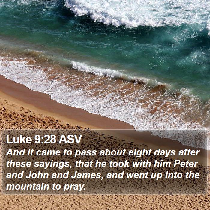 Luke 9:28 ASV Bible Study