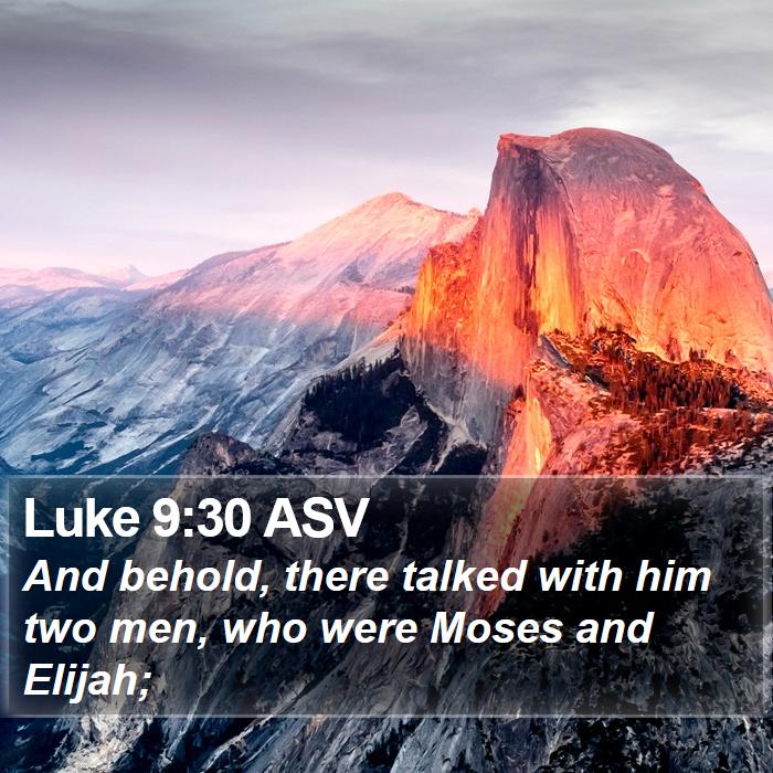 Luke 9:30 ASV Bible Study