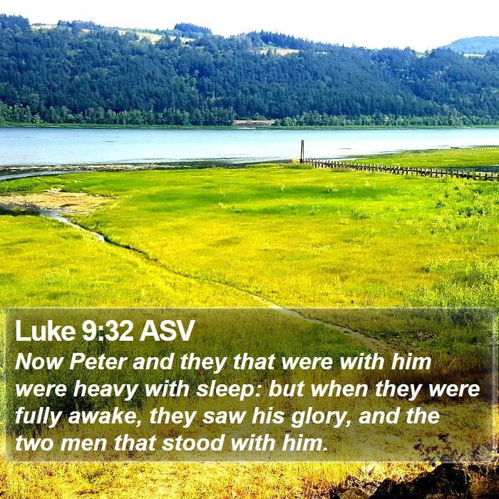 Luke 9:32 ASV Bible Study