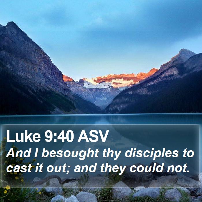 Luke 9:40 ASV Bible Study