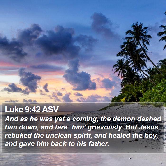 Luke 9:42 ASV Bible Study