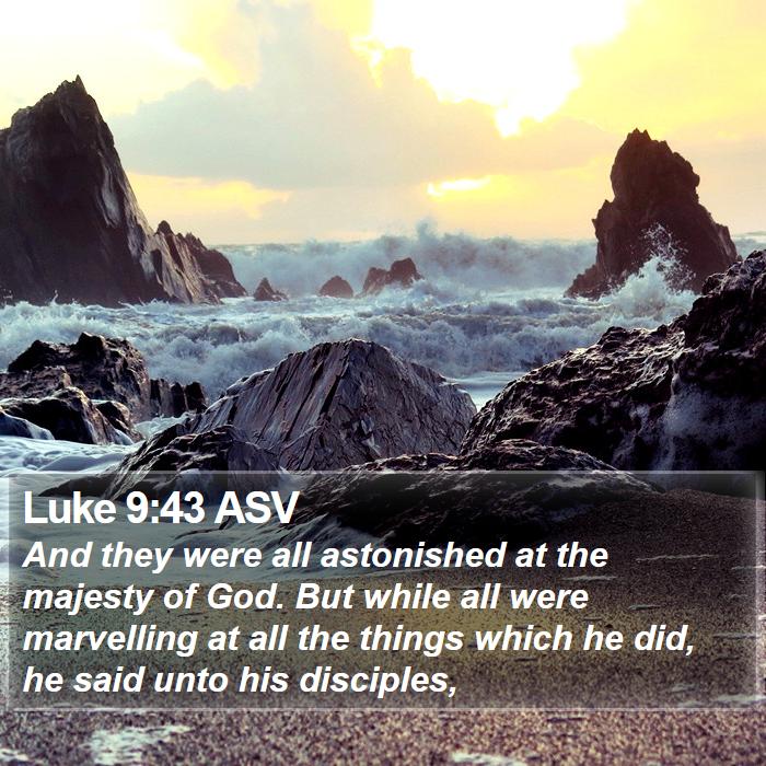 Luke 9:43 ASV Bible Study