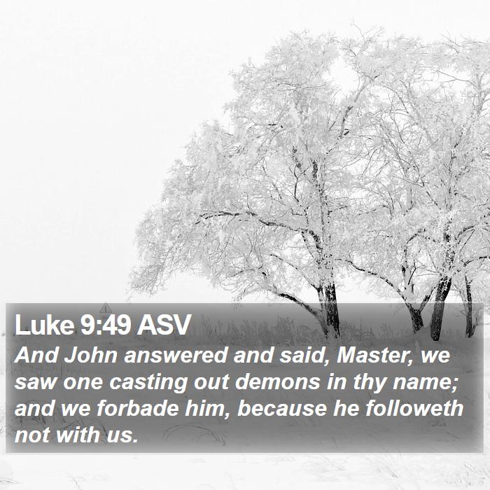 Luke 9:49 ASV Bible Study