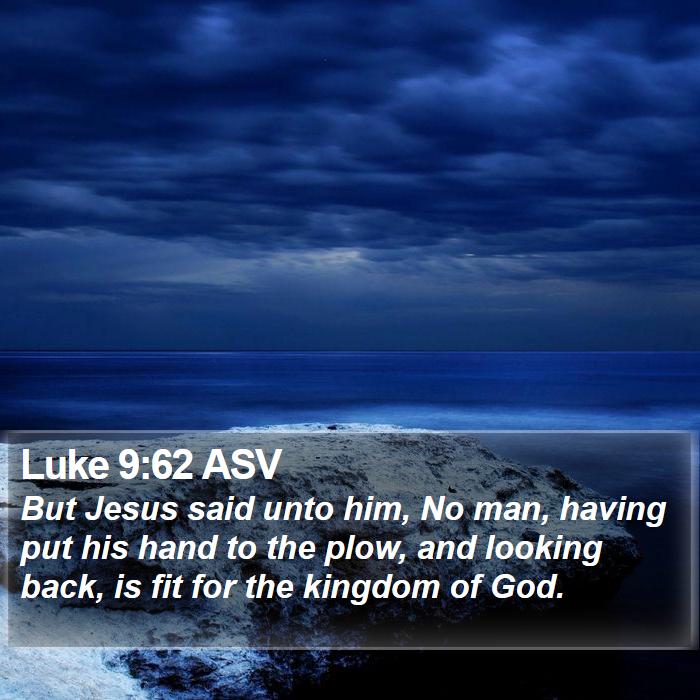 Luke 9:62 ASV Bible Study