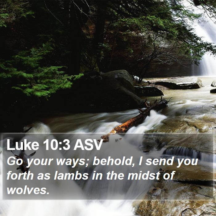 Luke 10:3 ASV Bible Study