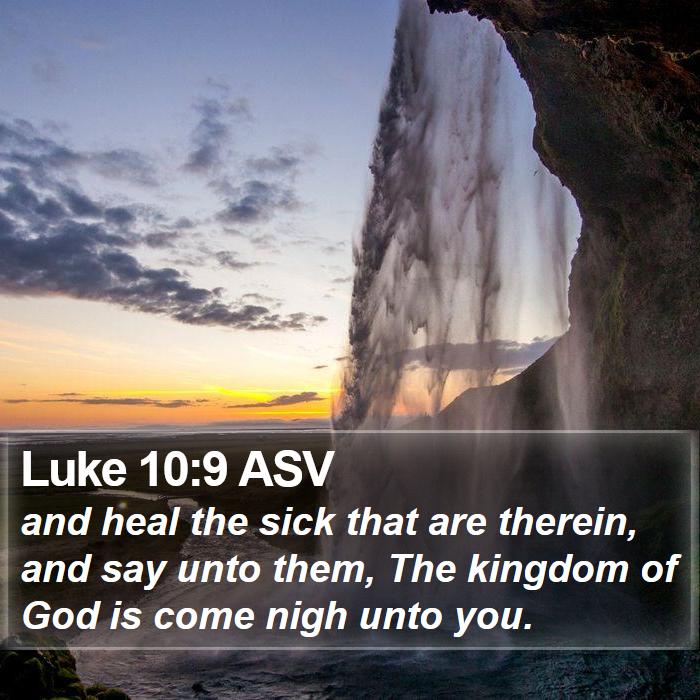 Luke 10:9 ASV Bible Study