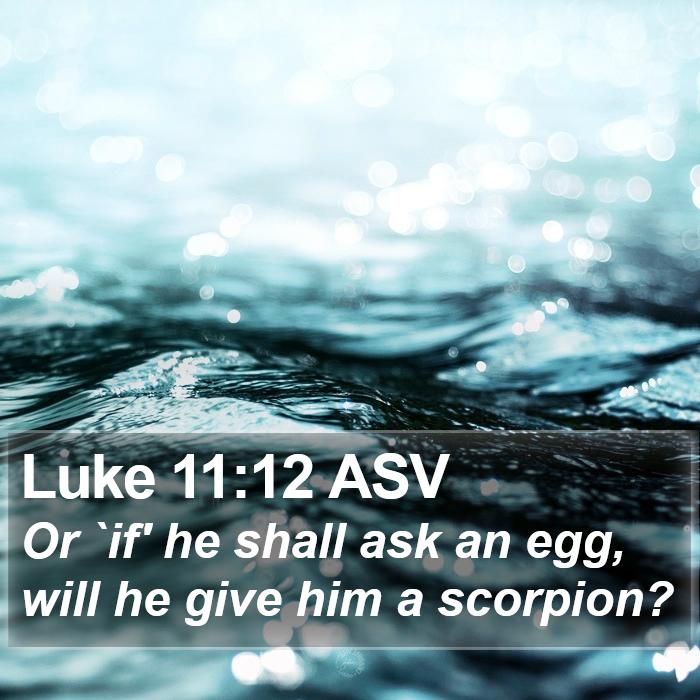 Luke 11:12 ASV Bible Study