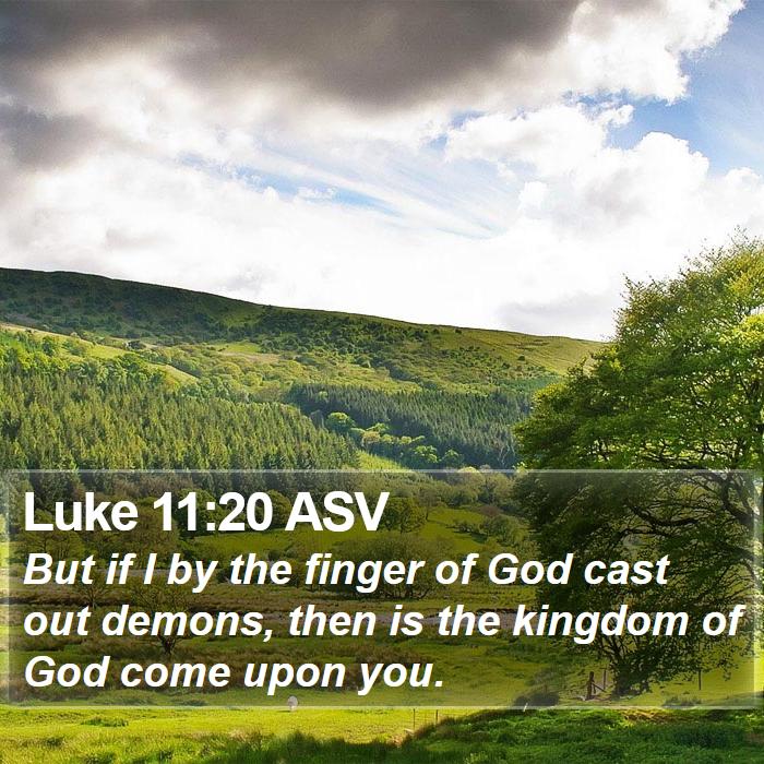 Luke 11:20 ASV Bible Study