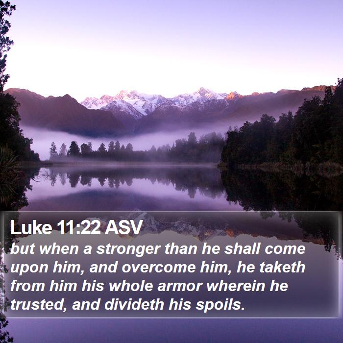 Luke 11:22 ASV Bible Study