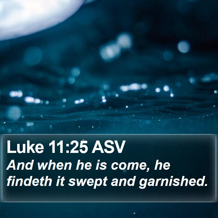 Luke 11:25 ASV Bible Study