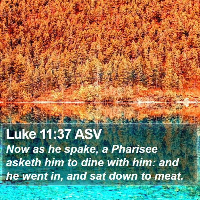 Luke 11:37 ASV Bible Study