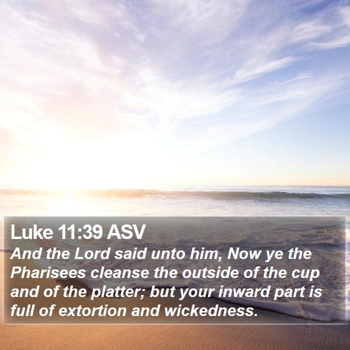 Luke 11:39 ASV Bible Study