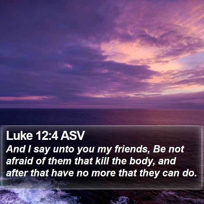 Luke 12:4 ASV Bible Study