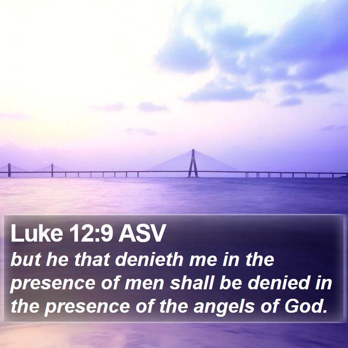 Luke 12:9 ASV Bible Study