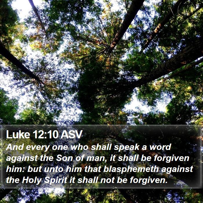 Luke 12:10 ASV Bible Study