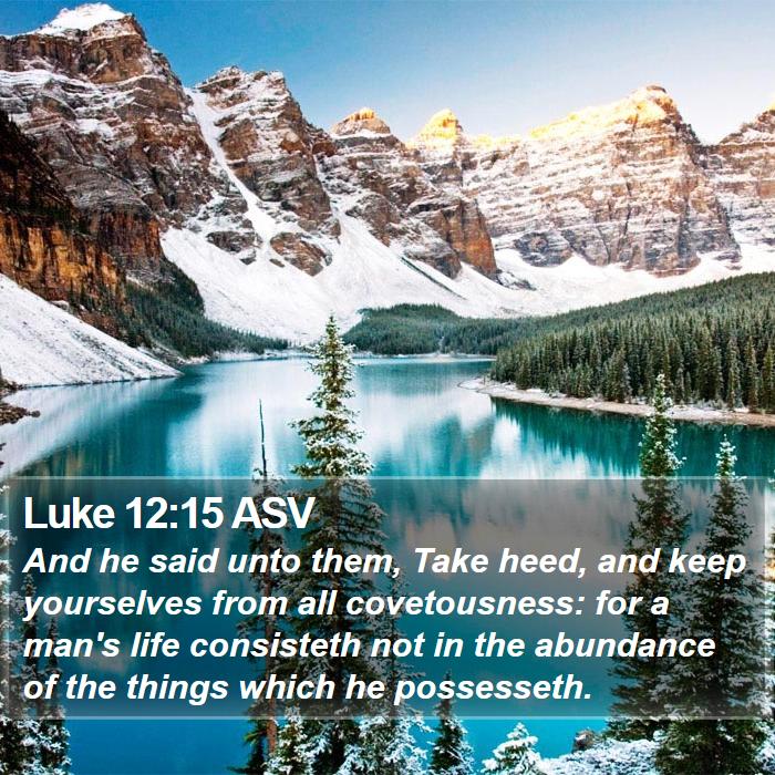 Luke 12:15 ASV Bible Study