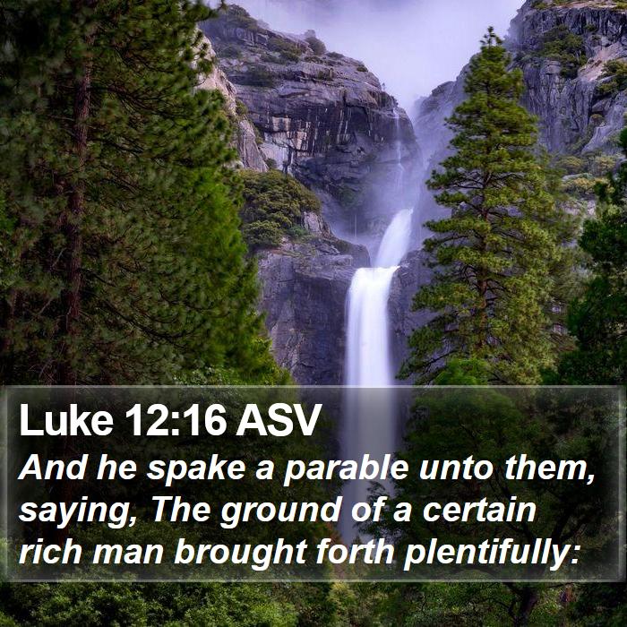 Luke 12:16 ASV Bible Study