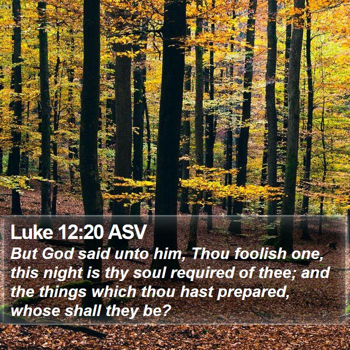 Luke 12:20 ASV Bible Study