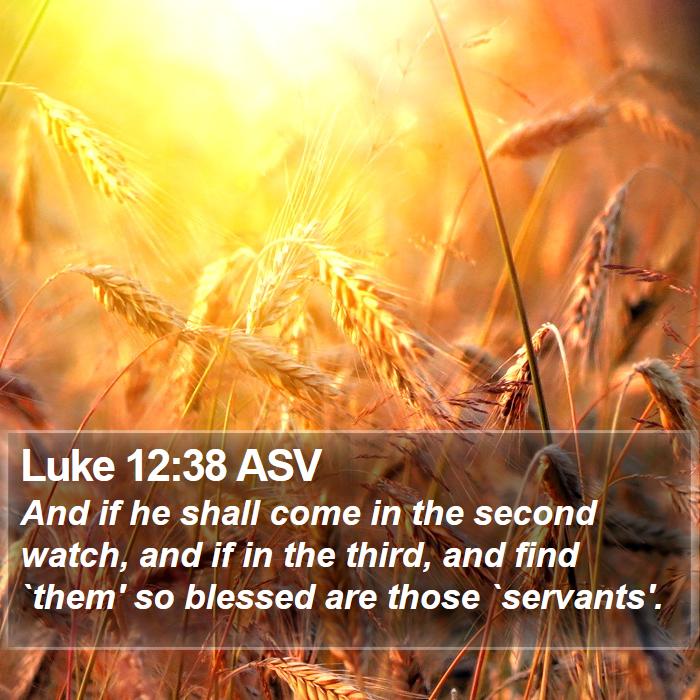 Luke 12:38 ASV Bible Study