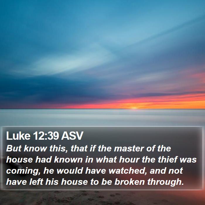 Luke 12:39 ASV Bible Study