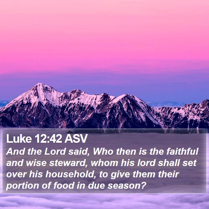 Luke 12:42 ASV Bible Study