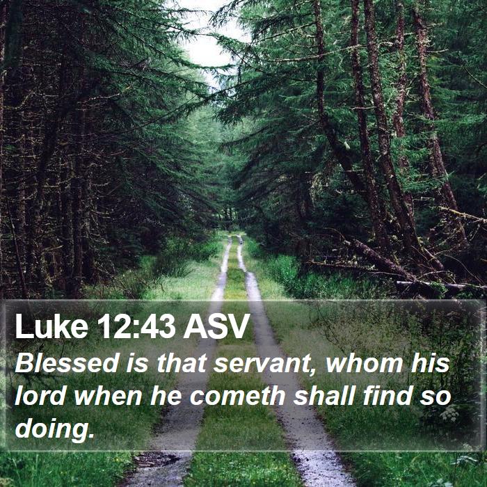 Luke 12:43 ASV Bible Study