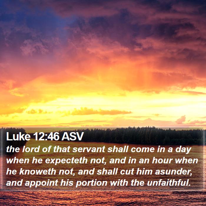 Luke 12:46 ASV Bible Study