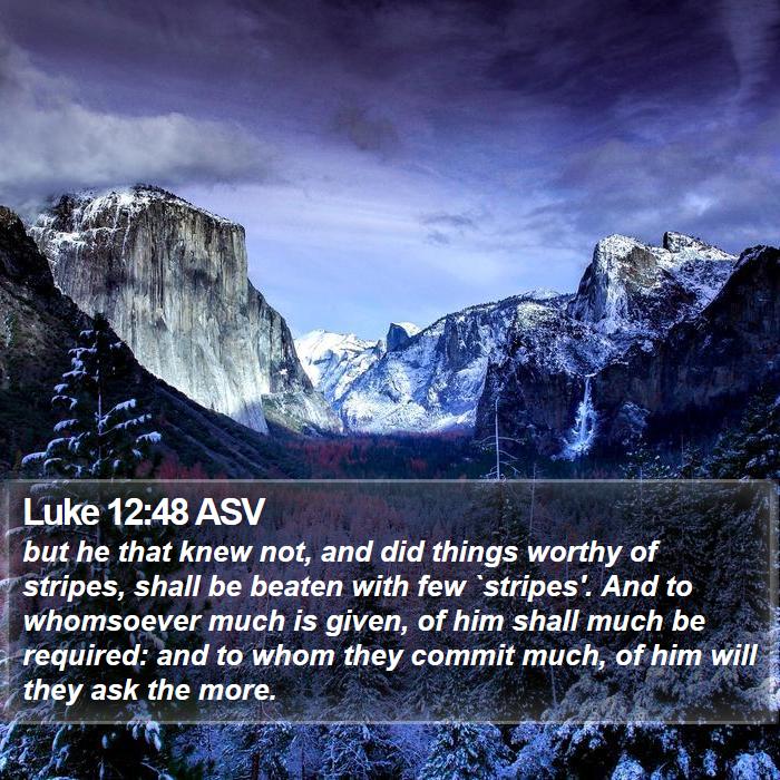 Luke 12:48 ASV Bible Study